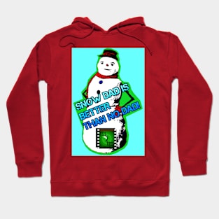 SNOW DAD IS BETTER THAN NO DAD! Hoodie